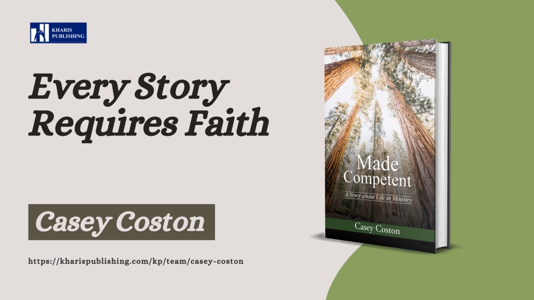 Every Story Requires Faith by Casey Coston