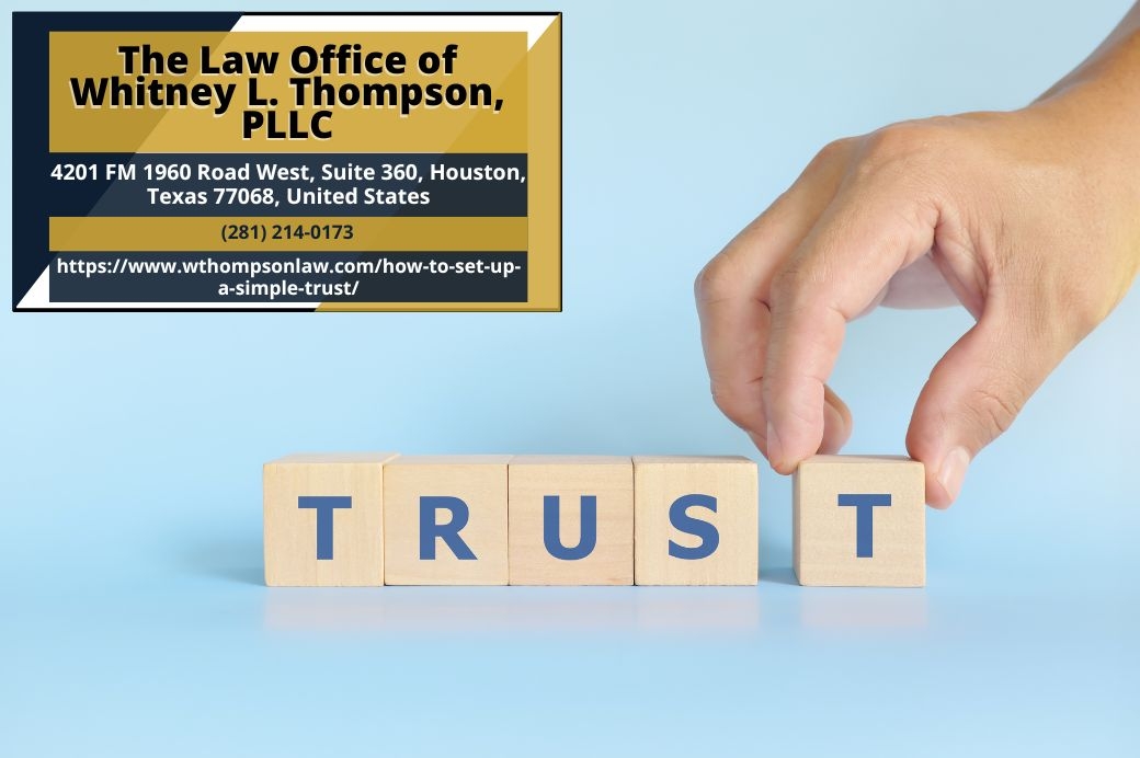 Houston Trust Attorney Whitney L. Thompson Discusses How to Set Up a Simple Trust in Texas