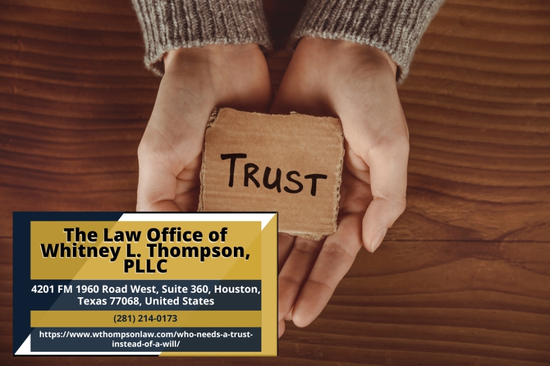 Houston Estate Planning Attorney Whitney L. Thompson Explores Who Needs a Trust Instead of a Will