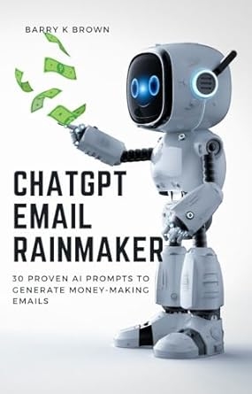 ChatGPT Email Rainmaker: A New Book by Barry K Brown Promises to Transform Email Marketing