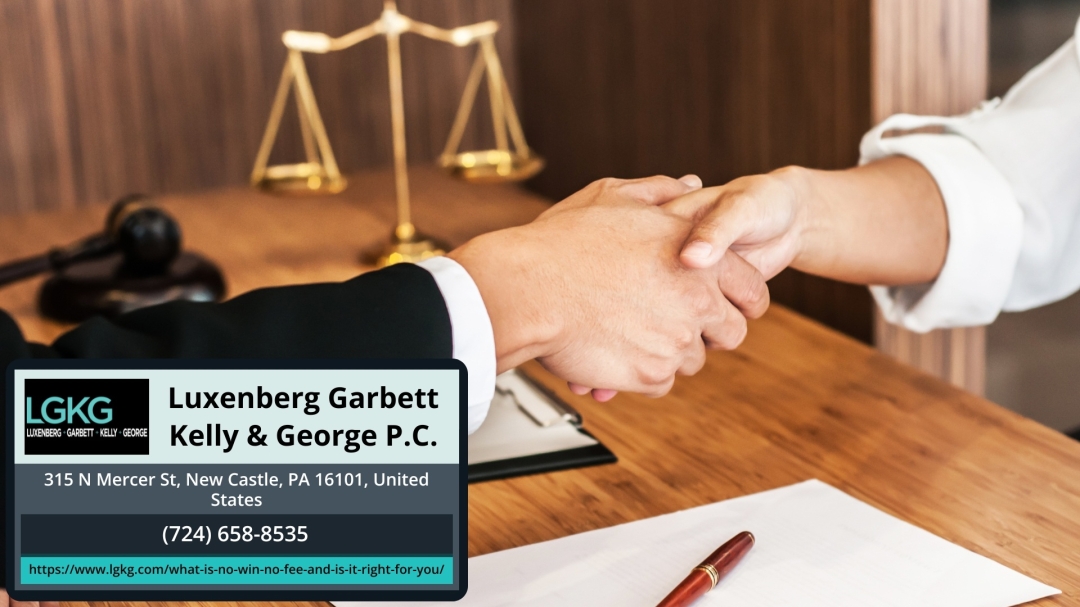 Luxenberg Garbett Kelly & George P.C. Discusses No Win No Fee Agreements and Their Benefits