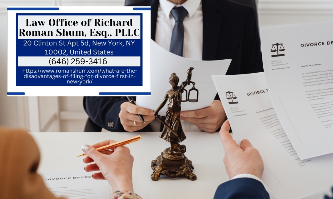 Manhattan Divorce Lawyer Richard Roman Shum Discusses the Disadvantages of Filing for Divorce First in New York