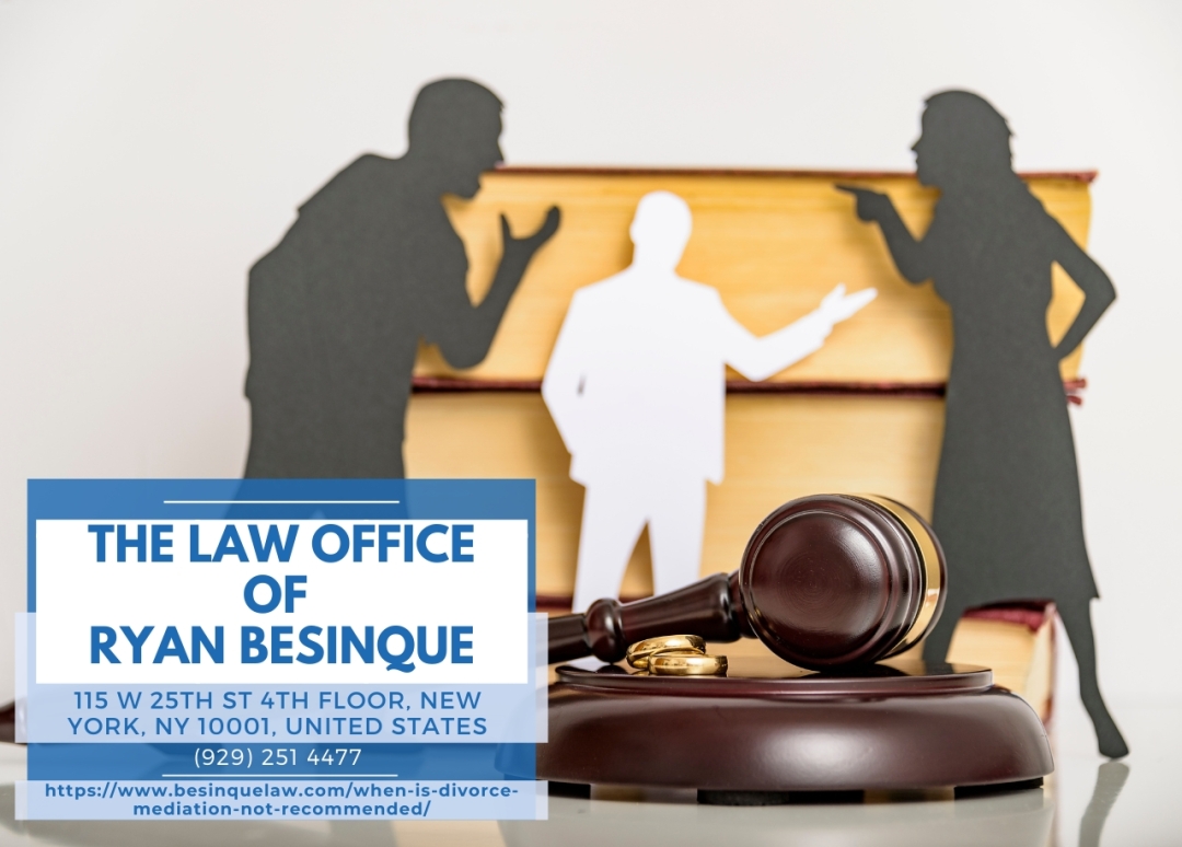 Manhattan Divorce Mediation Attorney Ryan Besinque Discusses When Mediation May Not Be the Best Option