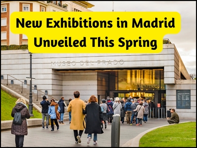 New Exhibitions in Madrid Unveiled This Spring