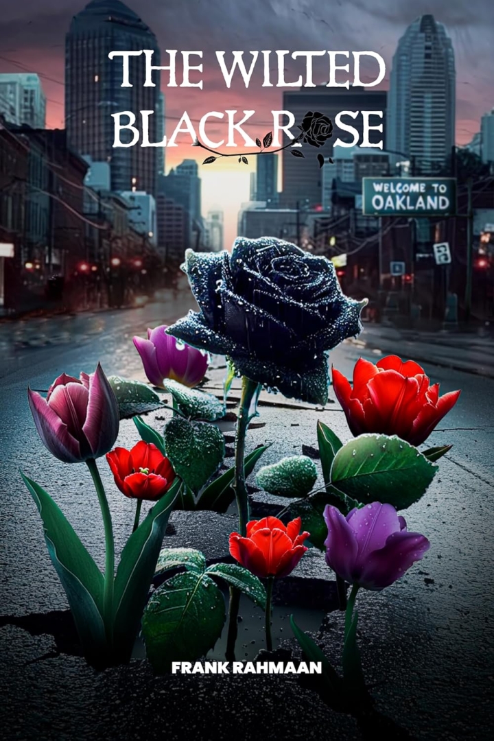 Breaking Free: Frank Rahmaan's "The Wilted Black Rose" Explores Resilience and Redemption