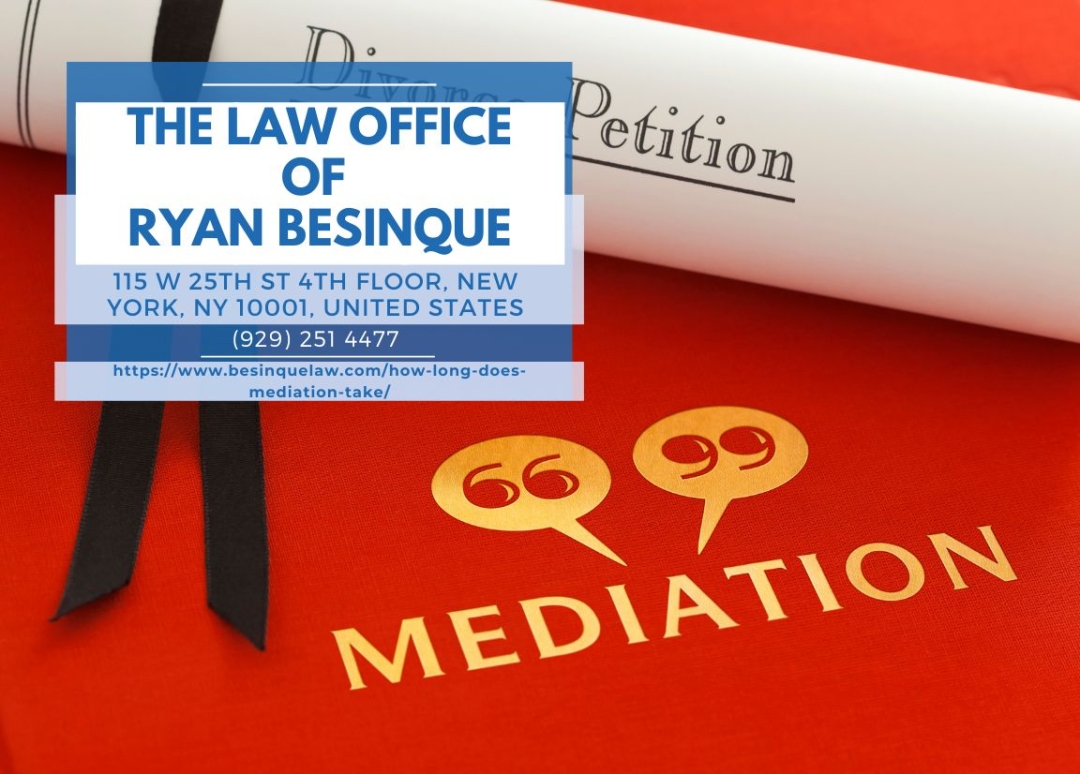 Manhattan Divorce Mediation Lawyer Ryan Besinque Explains the Duration of Mediation