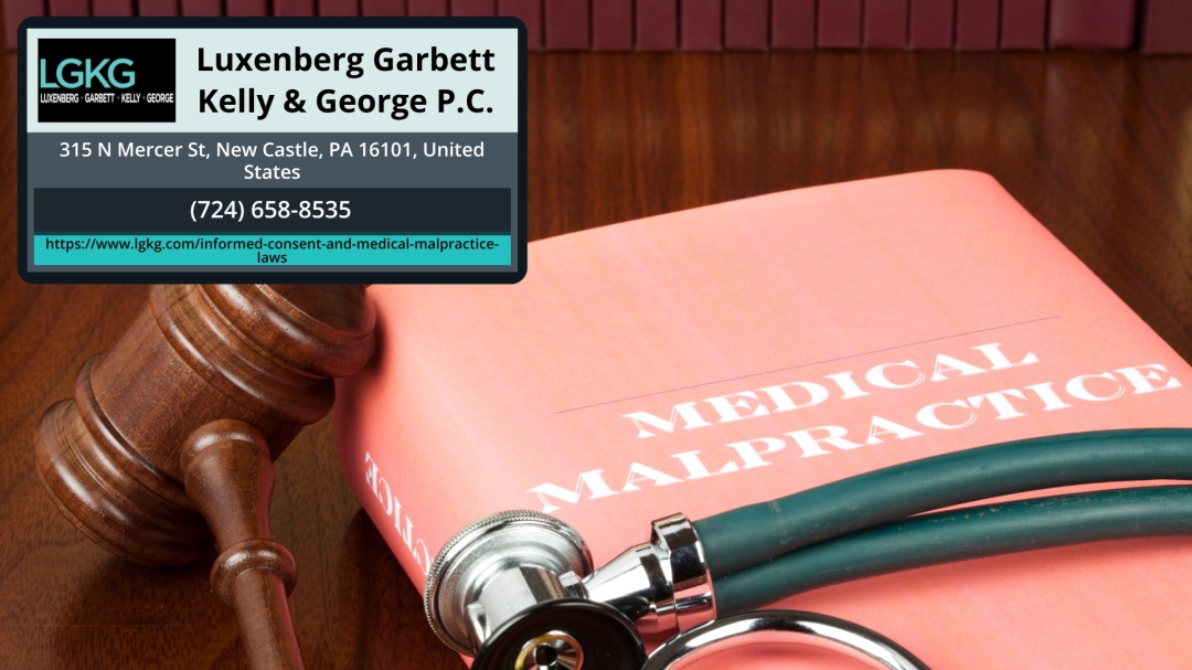 Luxenberg Garbett Kelly & George P.C. Discuss Informed Consent and Medical Malpractice Laws