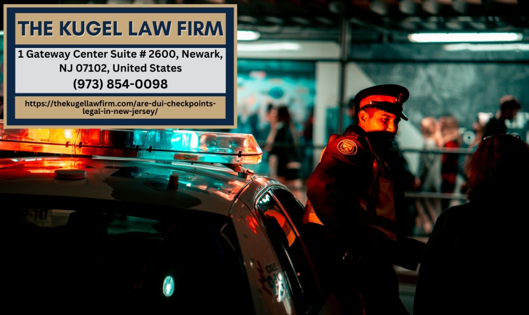 New Jersey DUI Lawyer Rachel Kugel Discusses the Legality of DUI Checkpoints in the State