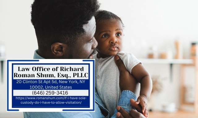 Manhattan Child Custody and Visitation Lawyer Richard Roman Shum Explains Visitation Rights for Sole Custody Parents