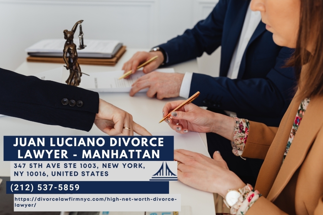 Manhattan High Net Worth Divorce Lawyer Juan Luciano Explains High Net Worth Divorce in New Article