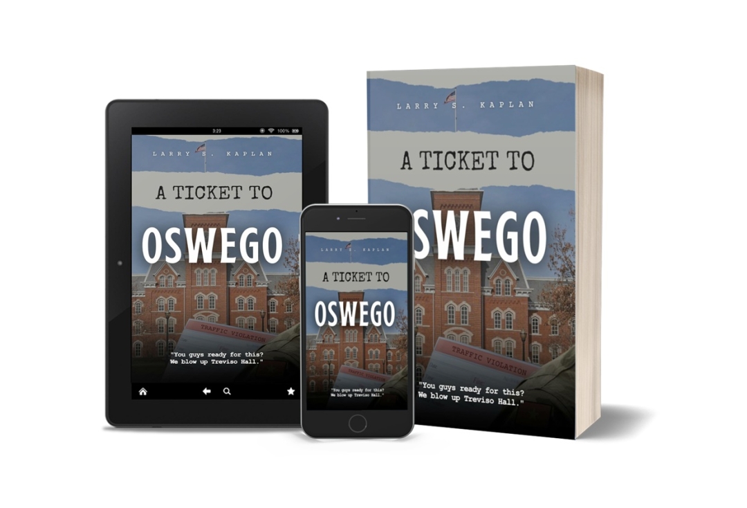 New Novel A Ticket to Oswego by Larry S. Kaplan Explores a Devastating 1970 College Bombing and Its Aftermath