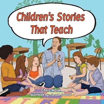 Author's Tranquility Press Presents: Children’s Stories That Teach by Christine Hare