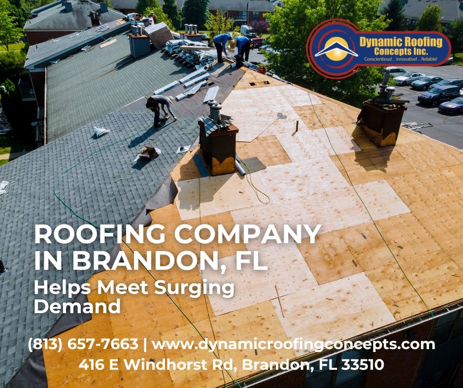 Dynamic Roofing Concepts, a Leading Brandon Roofing Company, Helps Meet Surging Demand