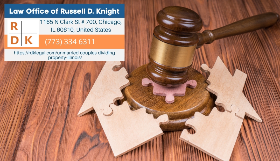 Chicago Family Law Attorney Russell D. Knight Explains Property Division for Unmarried Couples in Illinois