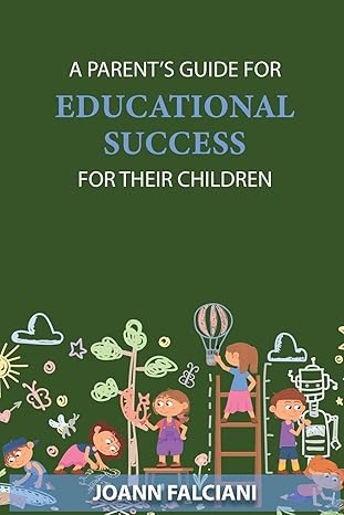 Author's Tranquility Press Announces A Parent's Guide for Educational Success for Their Children by Joann Falciani