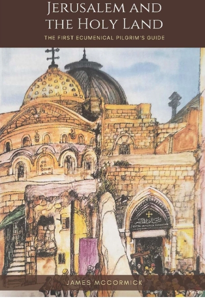 A New Book "Jerusalem and the Holy Land" by James R. McCormick Enhances the Pilgrim's Journey