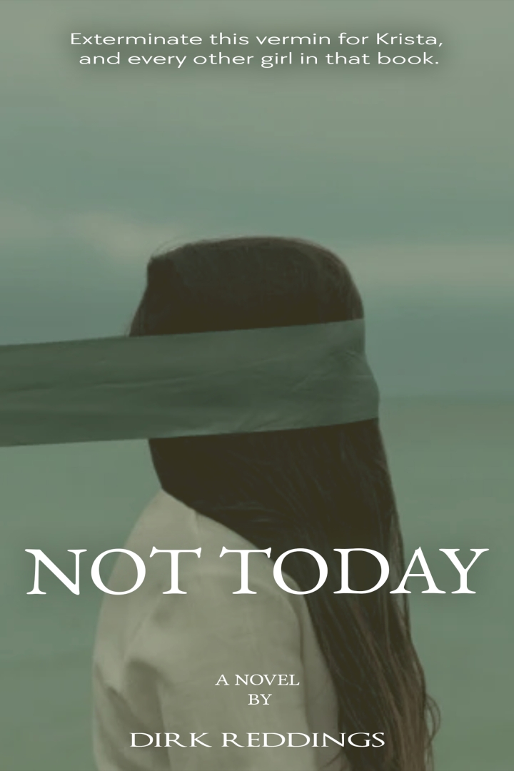 Not Today by Dirk Reddings: A Riveting Thriller of Survival, Determination, and the Pursuit of Justice