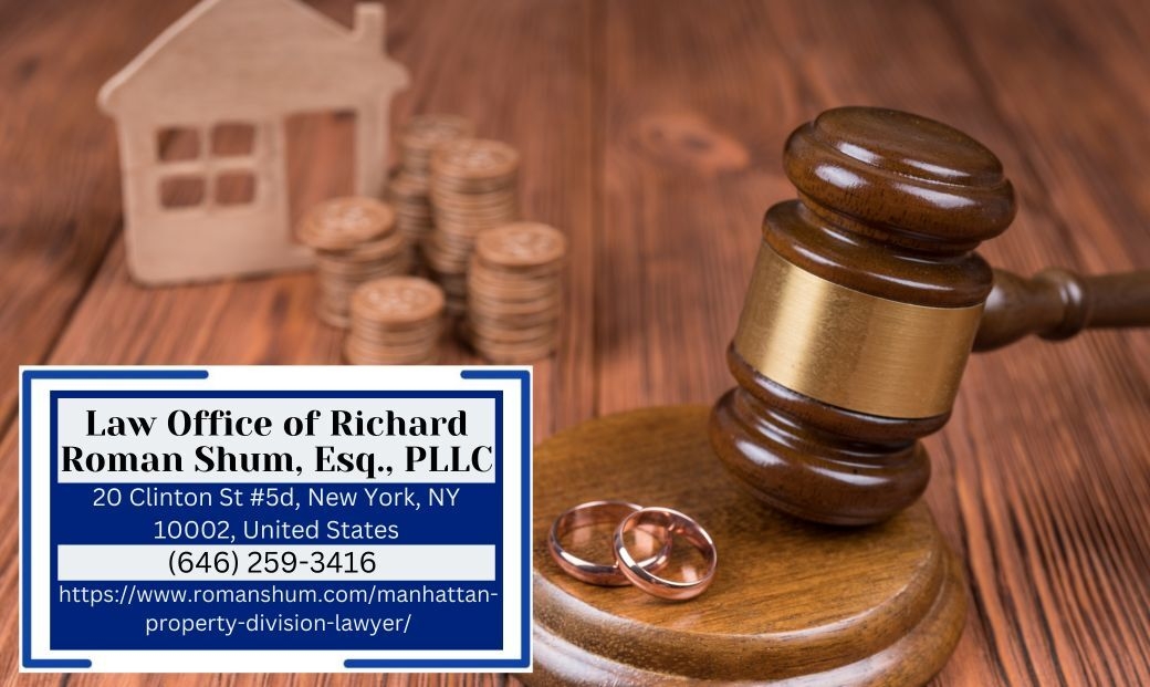 New York City Property Division Lawyer Richard Roman Shum Provides Legal Guidance for Fair Asset Distribution