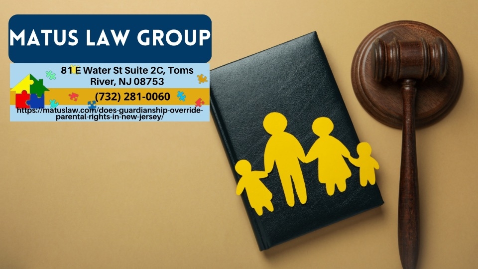 New Jersey Guardianship Attorney Christine Matus Explains the Impact of Guardianship on Parental Rights