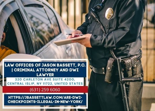 Long Island DUI/DWI Attorney Jason Bassett Explains the Legality of DWI Checkpoints in New York