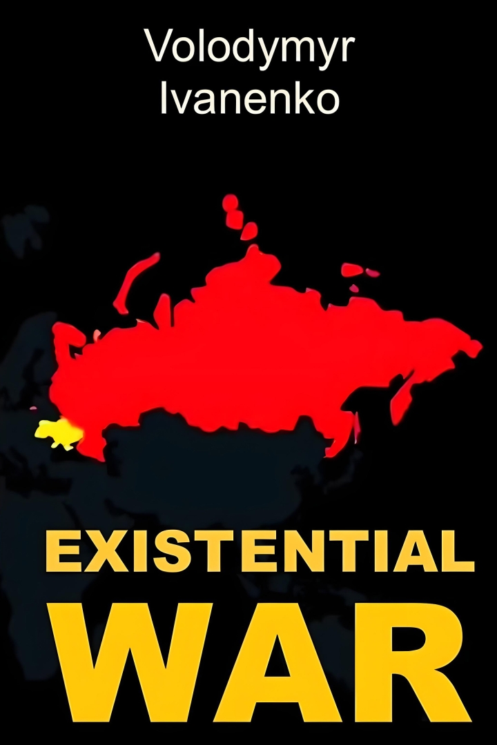 Existential War by Volodymyr Ivanenko Explores the True Nature of Russia’s War on Ukraine and Ukraine’s Path to Victory