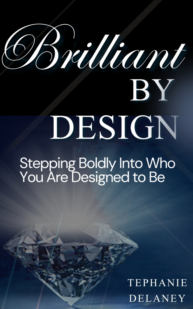 Celebrity Branding Expert Tephanie Delaney Releases Powerful New Book, Brilliant by Design: Stepping Boldly Into Who You Are Meant to Be