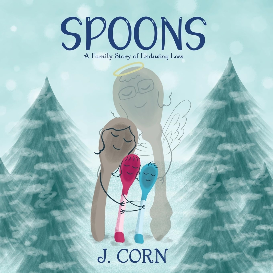 New children’s book "Spoons" by J. Corn is released, a heartwarming, gentle story about navigating grief, finding joy, and celebrating lost loved ones