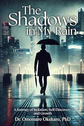 Williams and King Publishing Releases Dr. Omomaro Okekaro’s New Book, The Shadows in My Rain