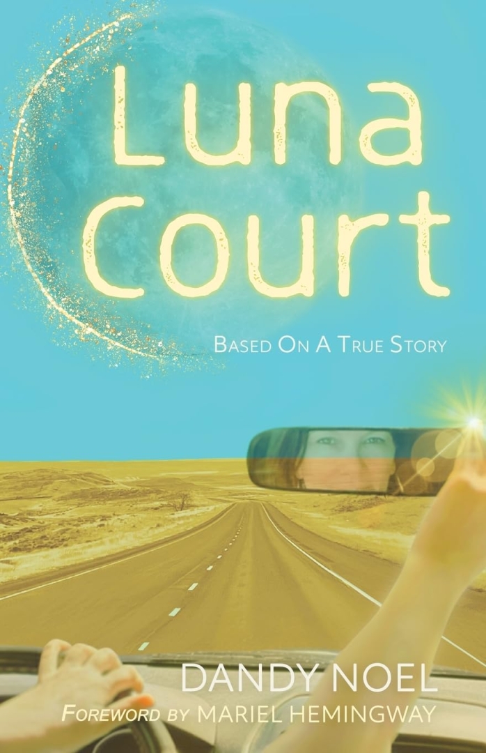 New memoir "Luna Court" by Dandy Noel is released, a journey of cross-country travel, self-discovery, and learning to love on the author’s quest to find her missing father