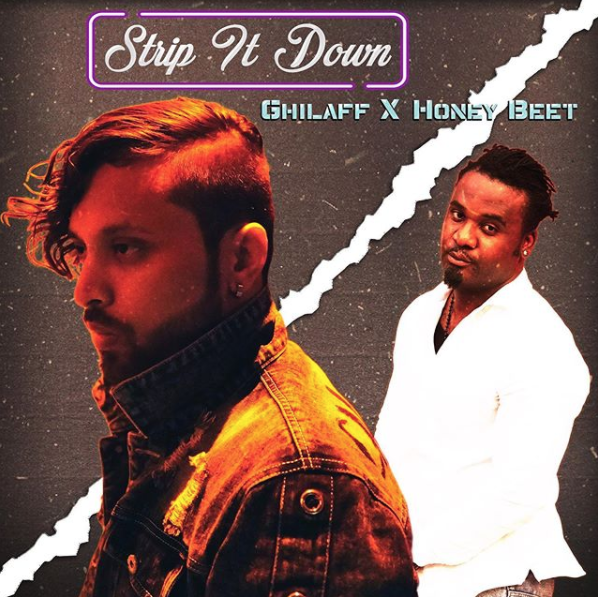 Ghilaff Releases New Single, ‘Strip It Down’ Ft. Honey Beet