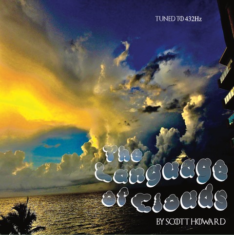 Scott Howard Releases Highly Anticipated Album, "The Language of Clouds"