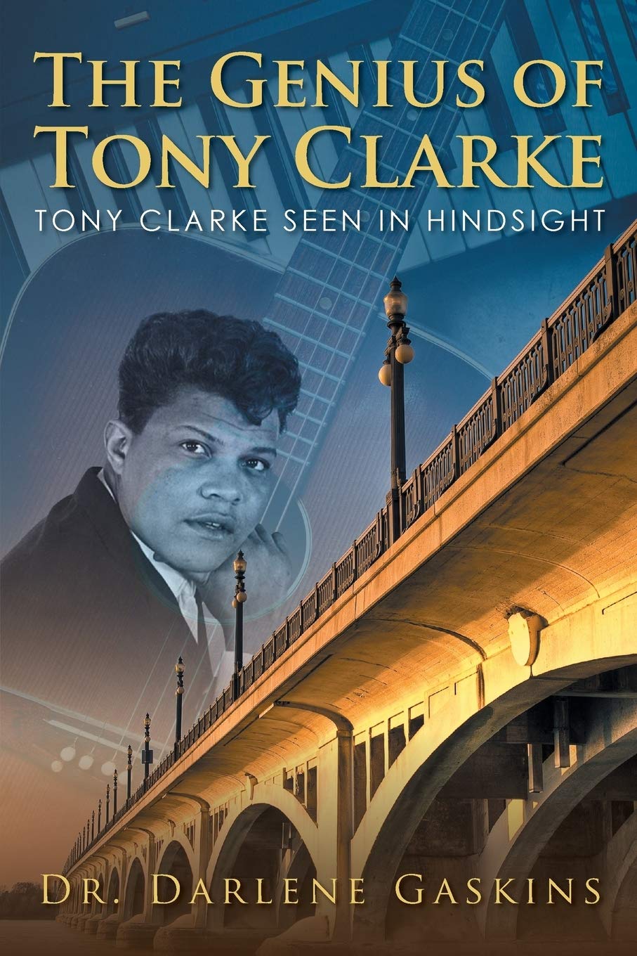 Dr. Darlene Gaskins' book: The Genius of Tony Clarke now on Amazon