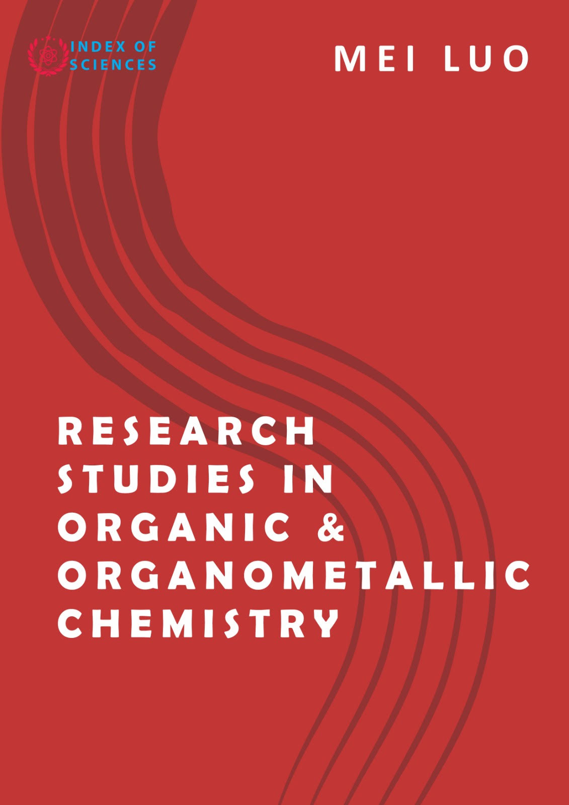 Dr Mei Luo Releases New Scientific Research Book, "Research Studies In Organic & Organometallic Chemistry"