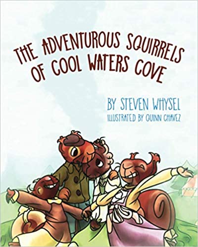 Eighty-one-year-old Author Steven Whysel Releases Children’s Book "The Adventurous Squirrels of Cool Waters Cove" Illustrated by Fifteen-year-old Quinn Chavez