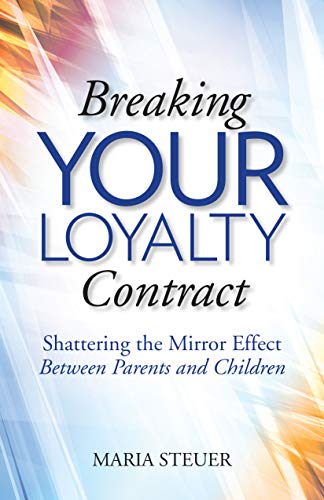 "Breaking Your Loyalty Contract: Shattering Paradigms Between Children and Parents" by Pediatrician and Family Therapist Maria Steuer Launches to Rave Reviews 