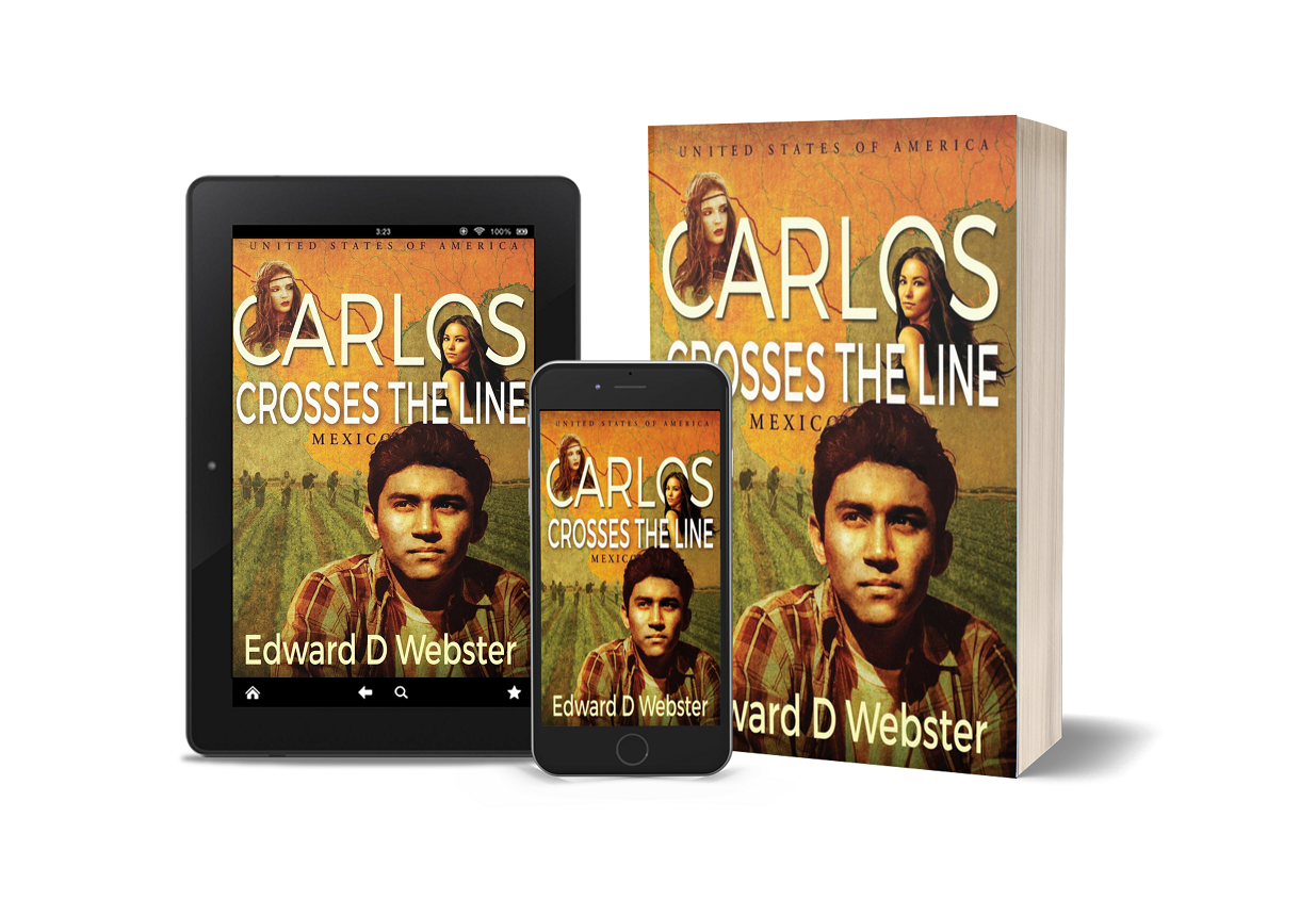 California Author Edward D. Webster Releases New Literary Historical Novel - Carlos Crosses The Line