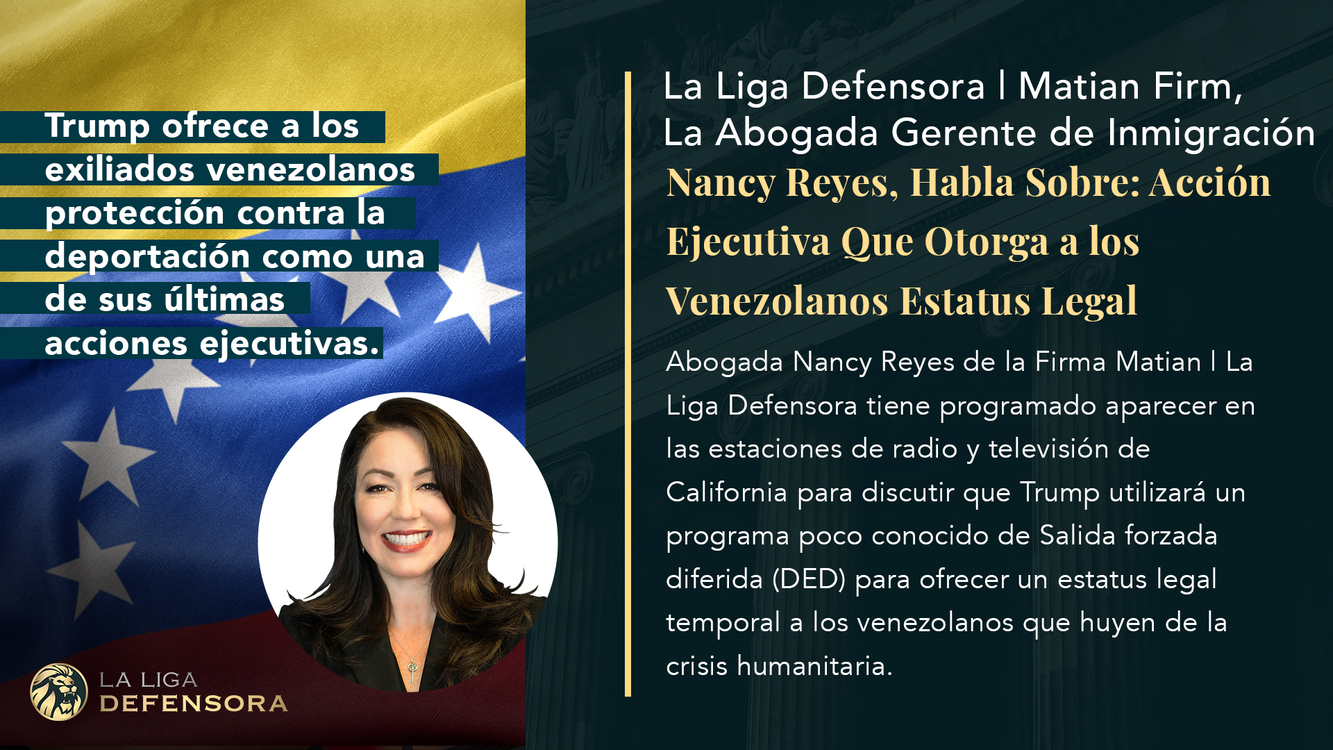 La Liga Defensora | Matian Firm, La Abogada Gerente de Inmigracion, Nancy Reyes, Habla Sobre: Accion Ejecutiva Que Otorga a los Venezolanos Estatus Legal Temporal