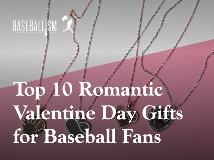 Top 10 Romantic Valentine Day Gifts for Baseball Fans from Baseballism