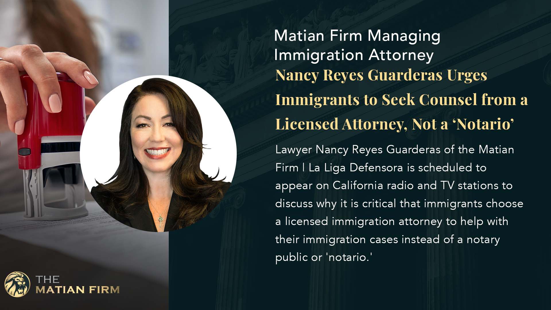 Matian Firm | La Liga Defensora Managing Immigration Attorney Nancy Reyes Guarderas Urges Immigrants to Seek Counsel from a Licensed Attorney, Not a ‘Notario’