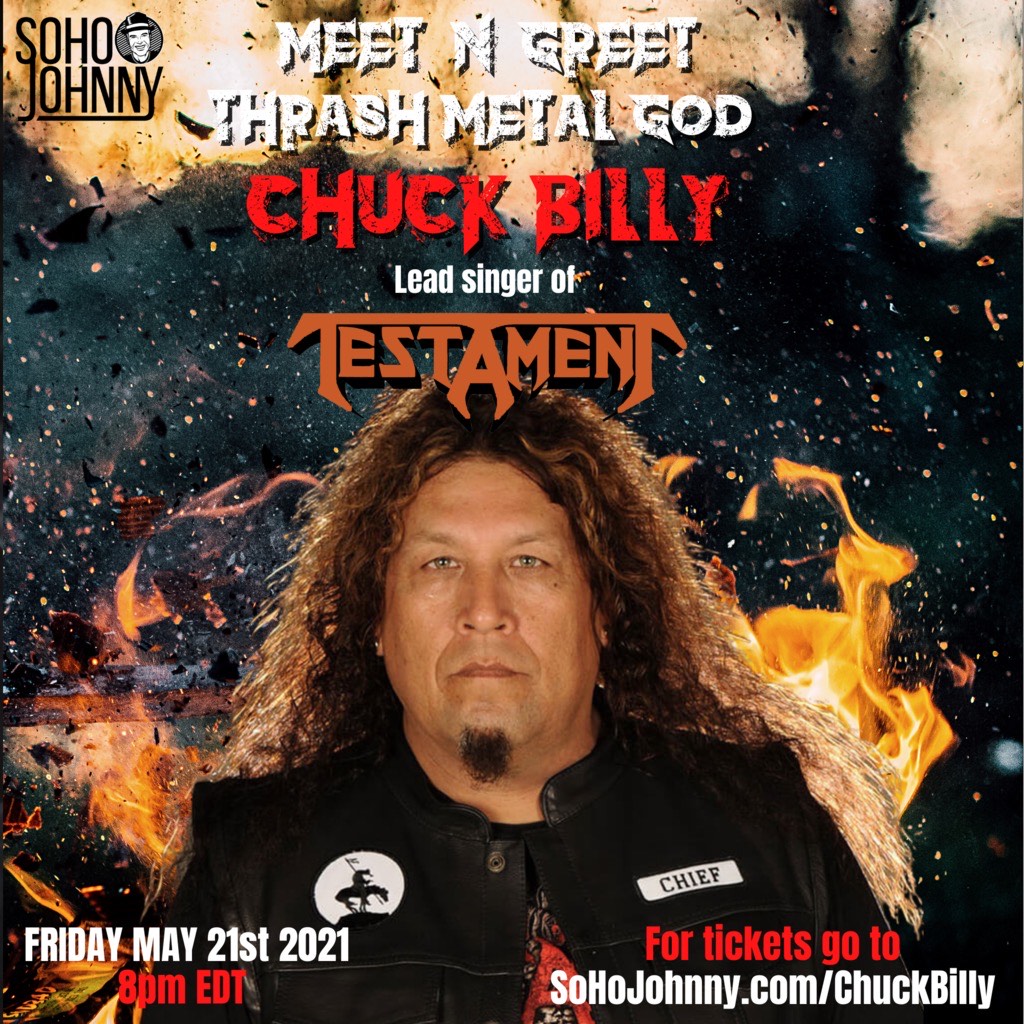 Testament’s Chuck Billy Joins Intimate and Personal Virtual Meet and Greet With Hosts SohoJohnny and Sherry Nelson Friday May 21st, 2021 8 PM EST 