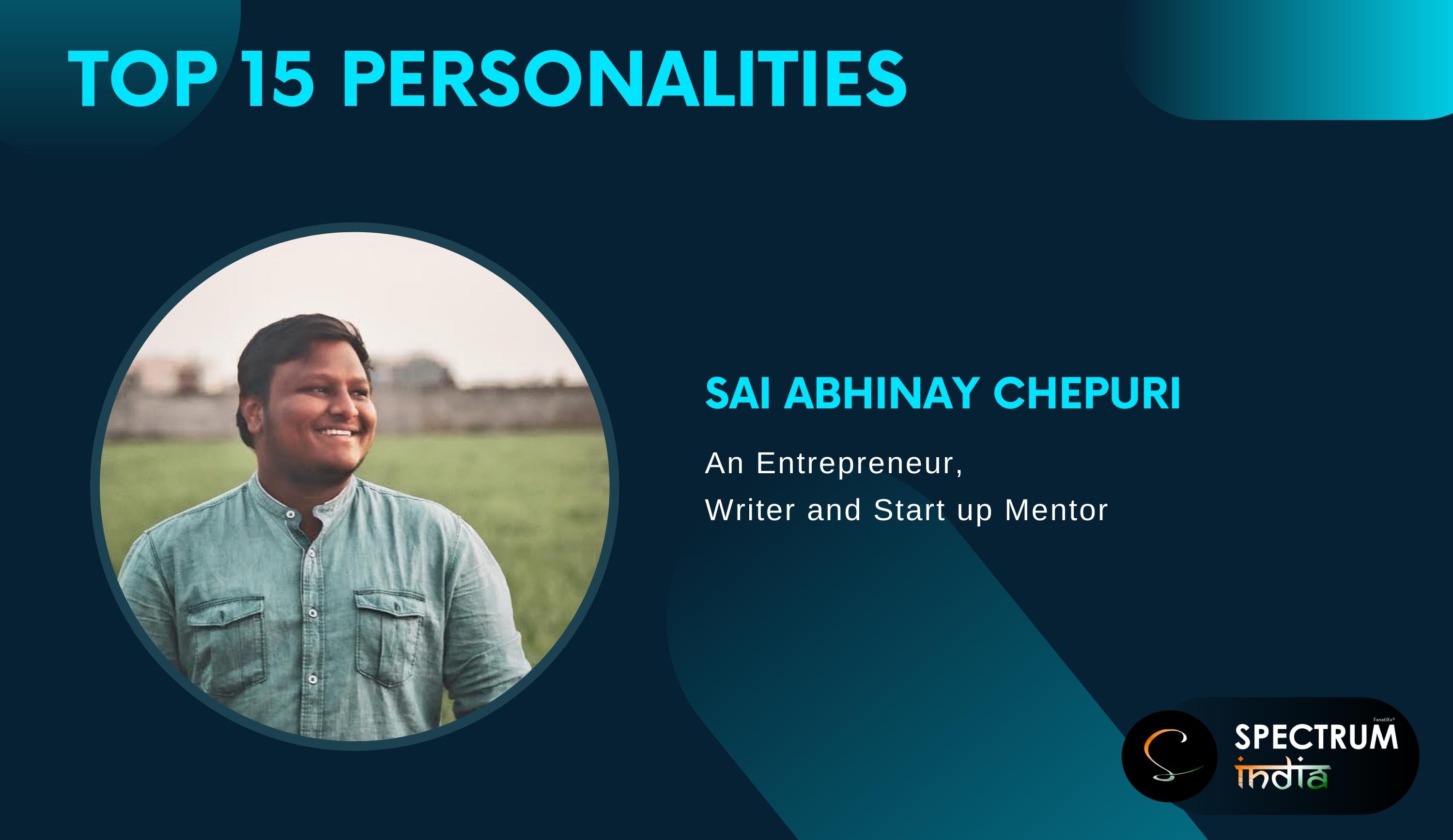 Sai Abhinay Chepuri | Young Entrepreneur from Hyderabad featured as Top 15 Personalities by Spectrum India.