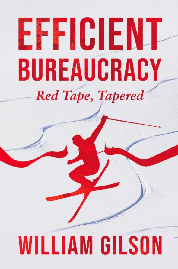 New book "Efficient Bureaucracy" by William Gilson is released, detailing a disruptive, practical approach to the cultural shift required for better systems of governance