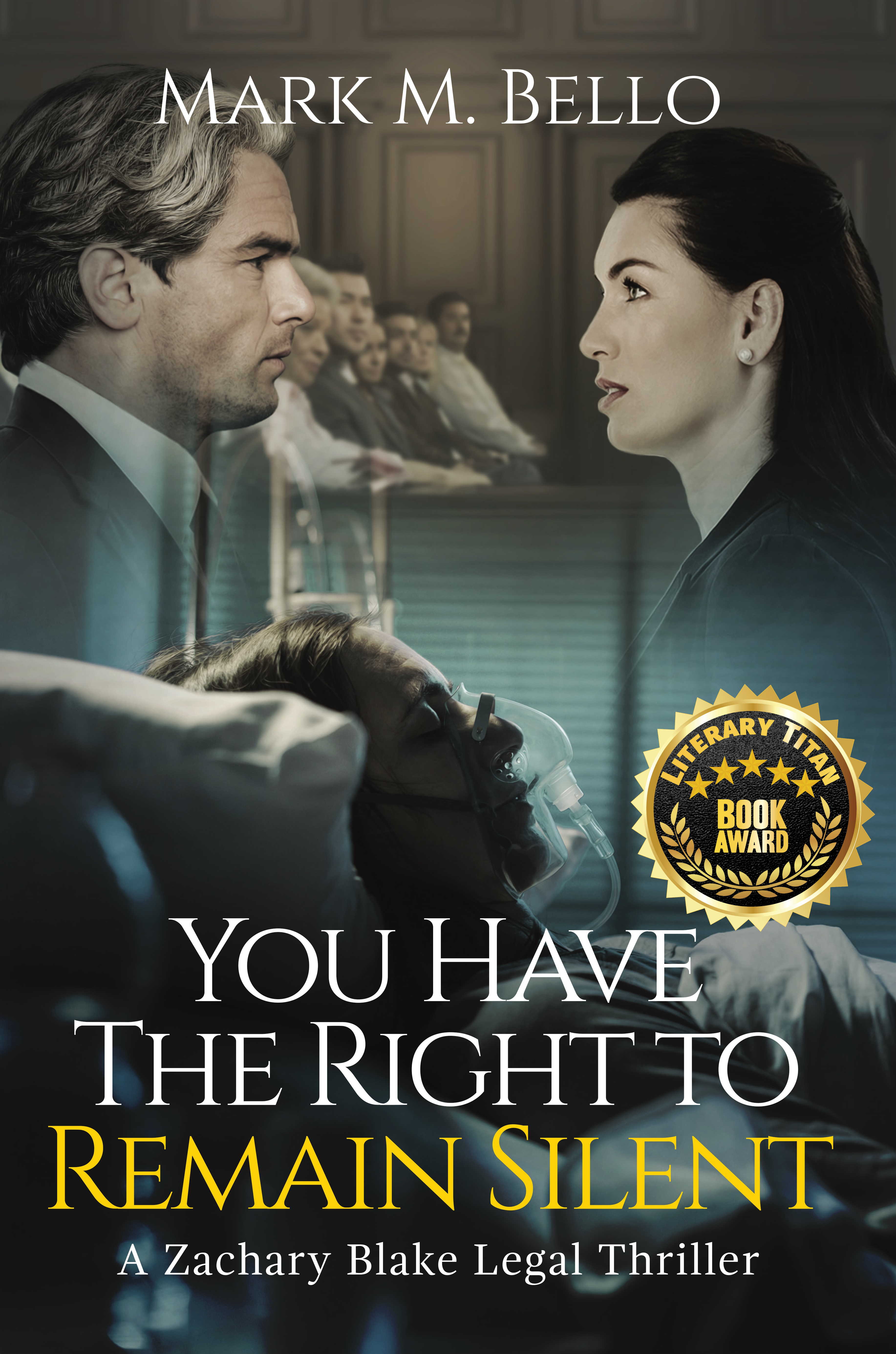 Author Mark M. Bello Has Received the Literary Titan Gold Award for His Legal Thriller Novel You Have The Right to Remain Silent