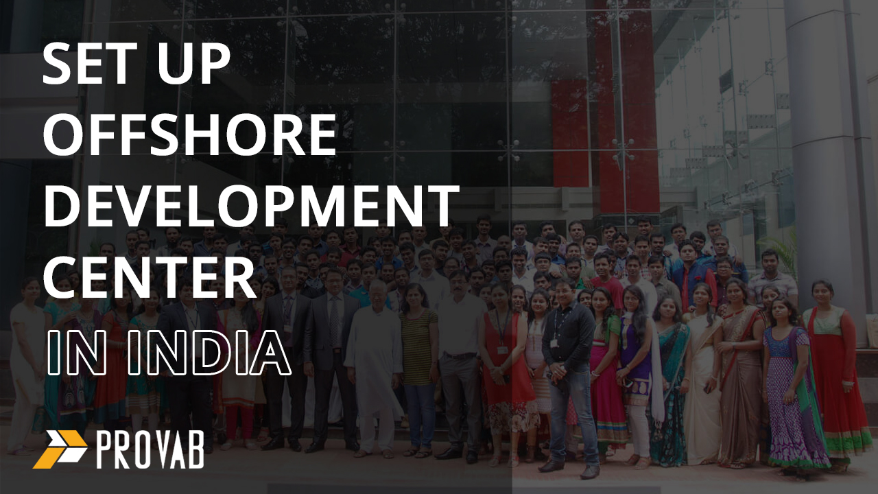 Set Up Offshore Software Development Center in India: Hire Remote Developers @ PROVAB