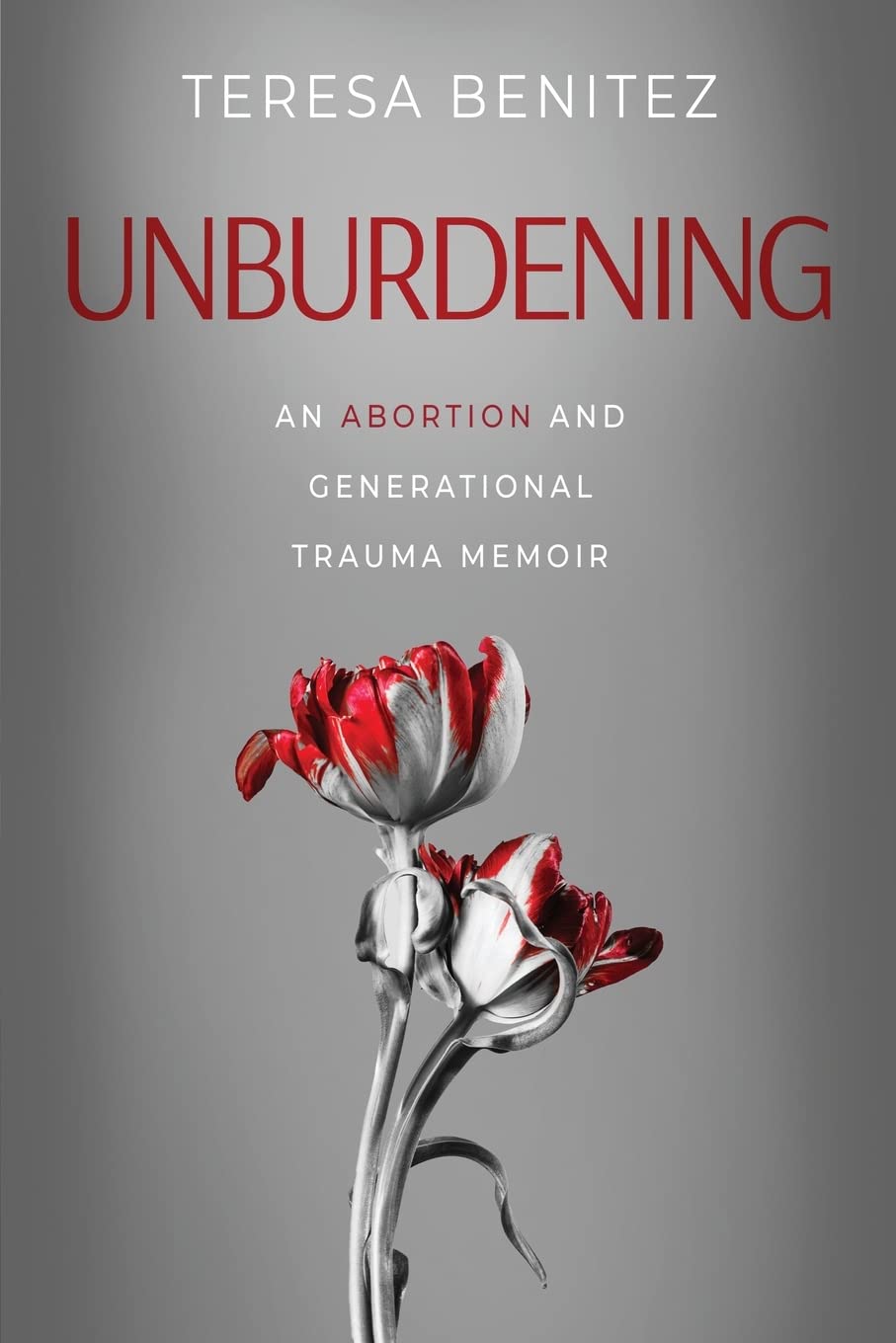 New memoir, "Unburdening" by Teresa Benitez is released, a poetic and transformative reflection on motherhood, abortion, trauma, and the healing process 