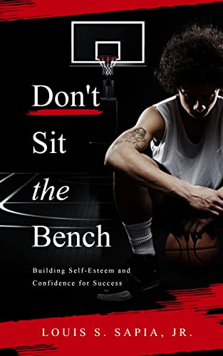 New book "Don’t Sit the Bench" by Louis S. Sapia, Jr. is released, an empowering guide for succeeding in the game of life through action, attitude, and practical wisdom