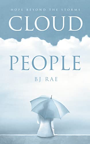 New memoir "Cloud People" by BJ Rae is released, a powerful story of perseverance, faith, and love’s triumph over evil 