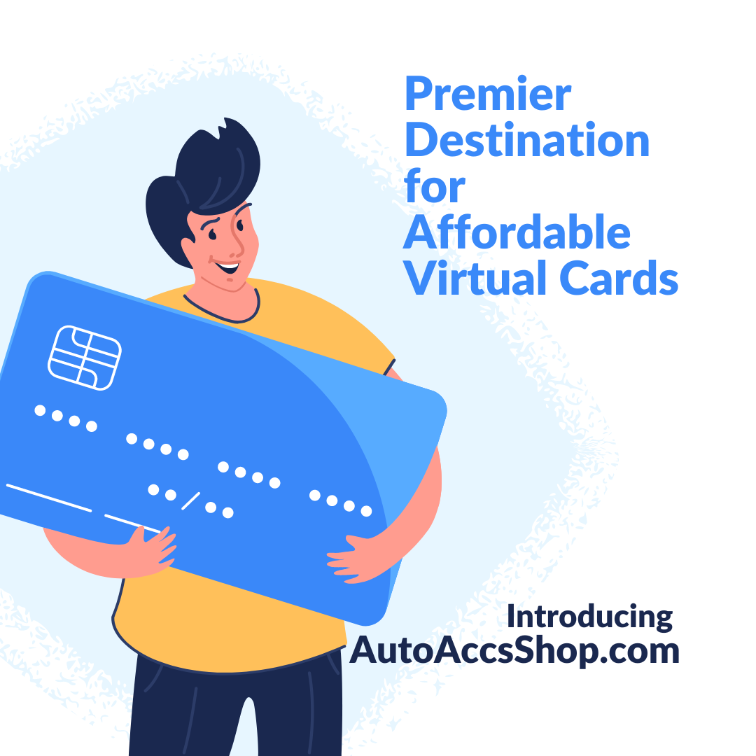 Introducing AutoAccsShop.com: Premier Destination for Affordable Virtual Cards