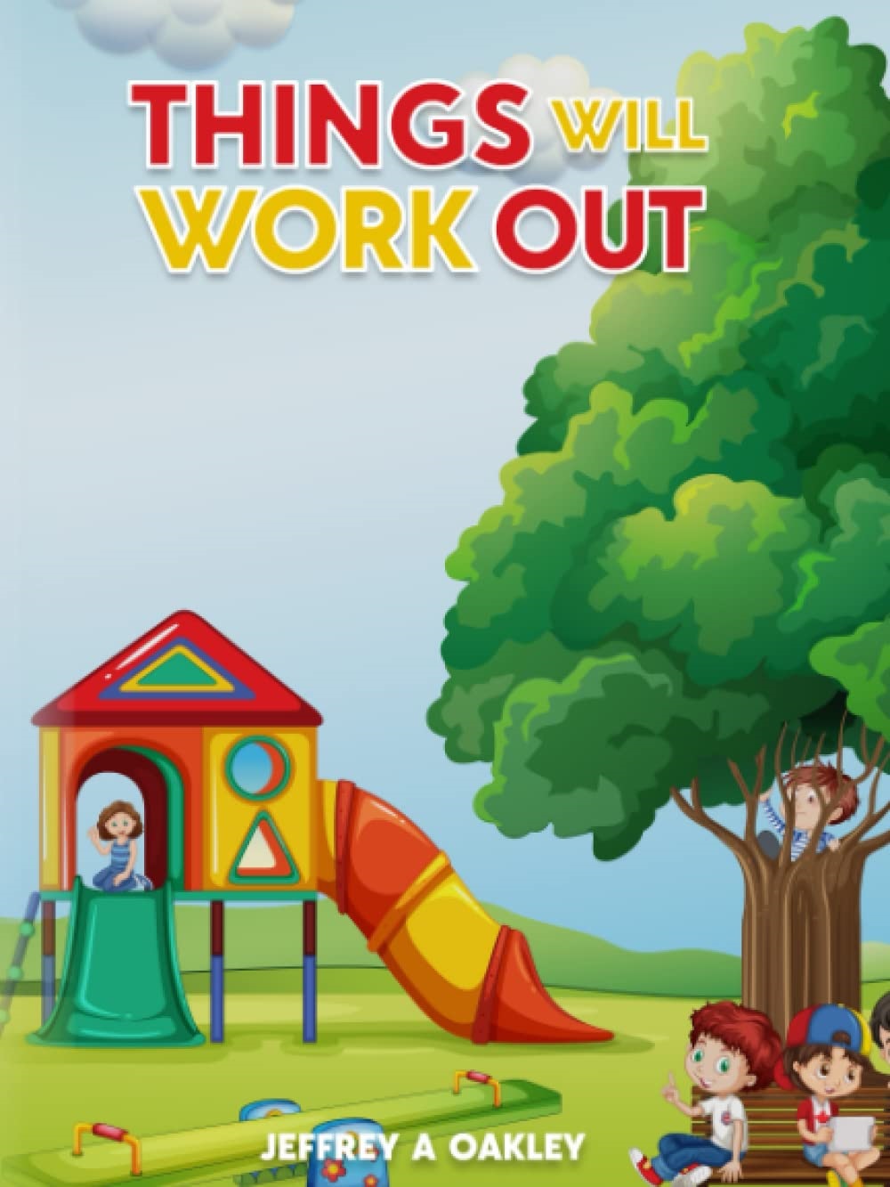 Jeffrey A. Oakley Releases New Children’s Book - Things Will Work Out