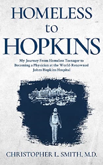 Doctor Christopher L. Smith Releases New Memoir - Homeless to Hopkins